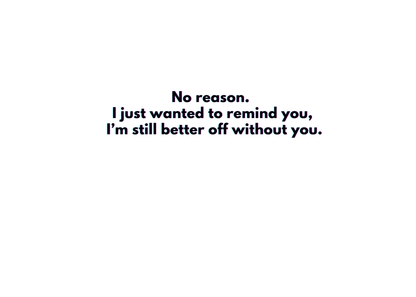 “Still Better Off Without You.” - Toxic Glow Up Breakup Card (Alternate Version)