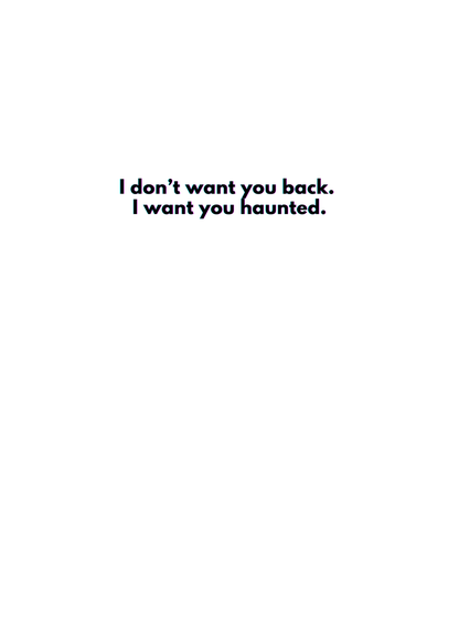 “I Don’t Want You Back. I Want You Haunted.” Toxic Breakup Card (Alternate Edition)