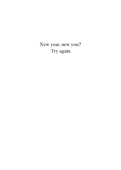 “New Year, New You? Try Again.”  Toxic Holiday Card