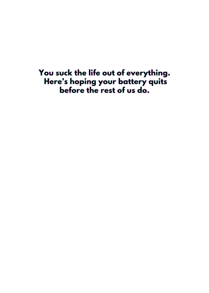 "You Suck The Life Out Of Everything" Toxic Recharge Card